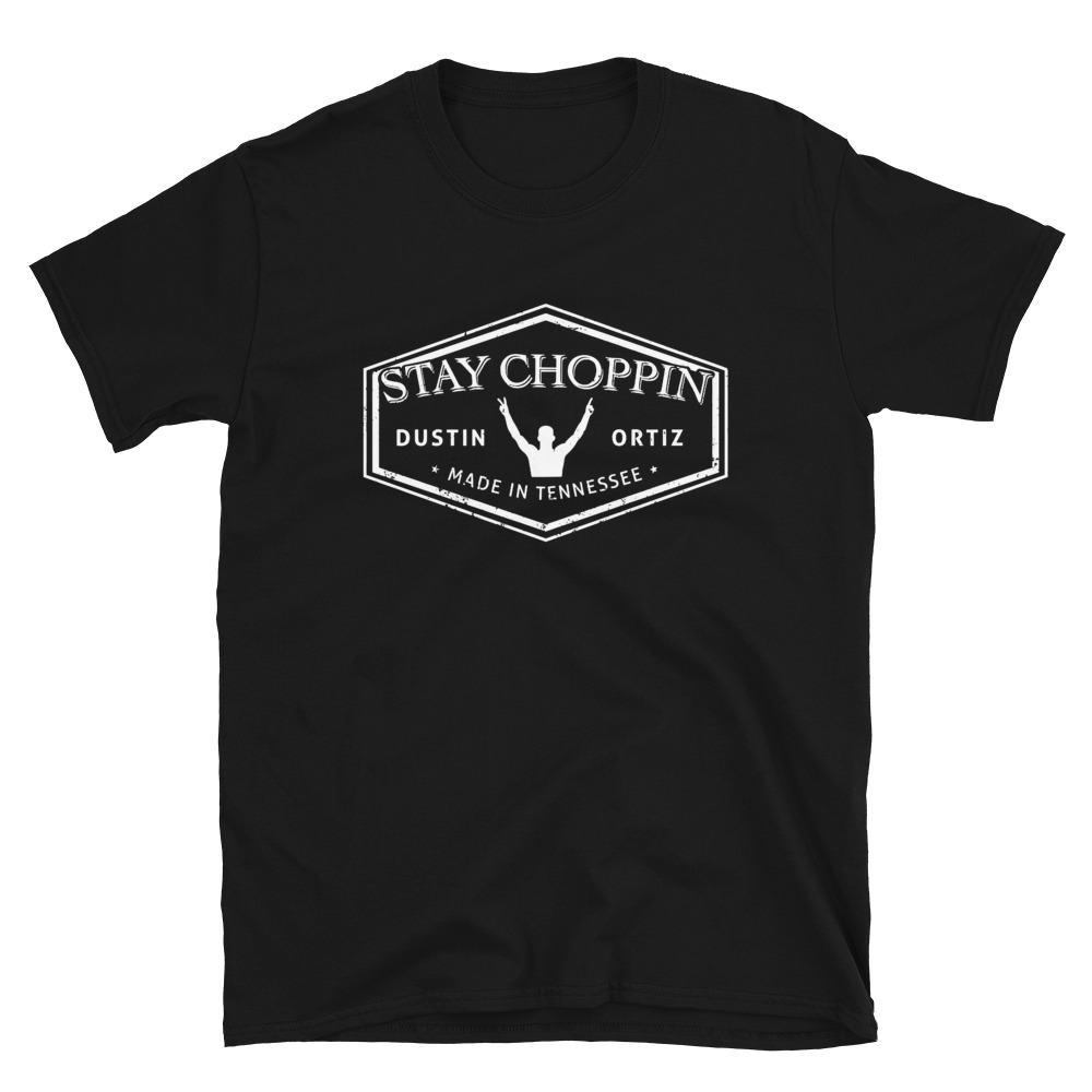 Dustin Ortiz Stay Choppin’ Men’s T-Shirt